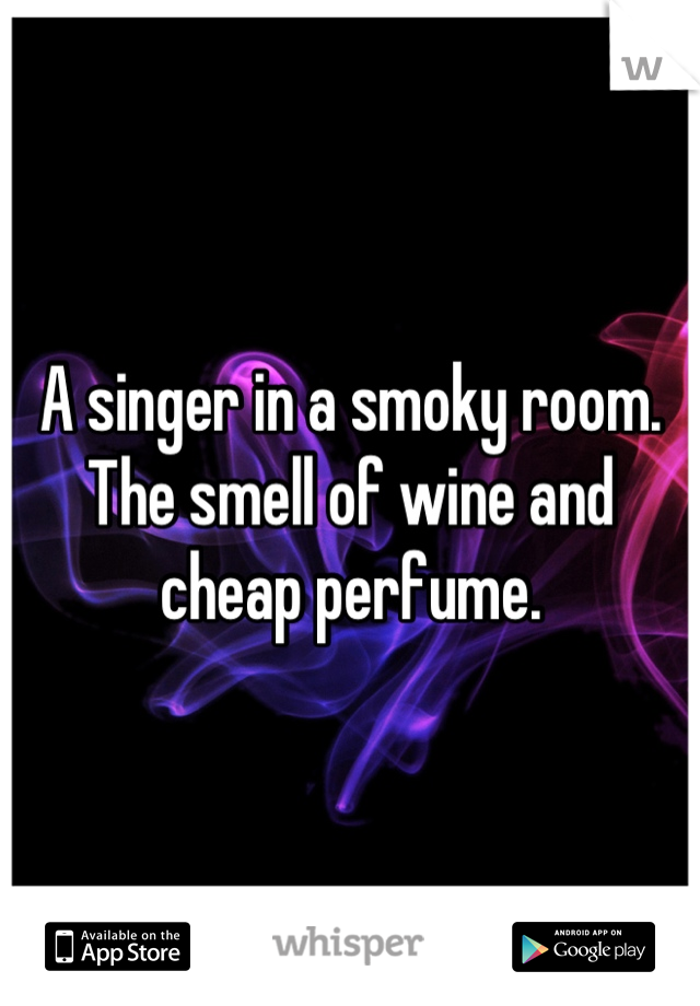 Halfback reccomend A singer in a smoky room