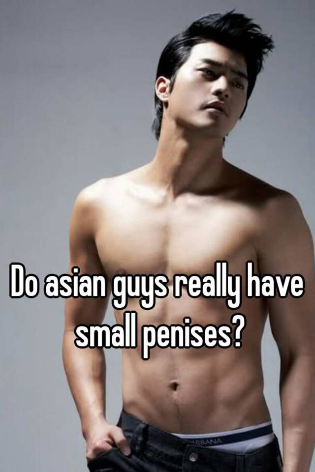 Asian men have small penises