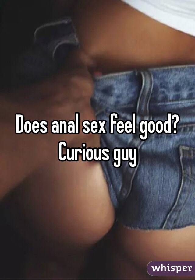 best of Feels sex Why good anal