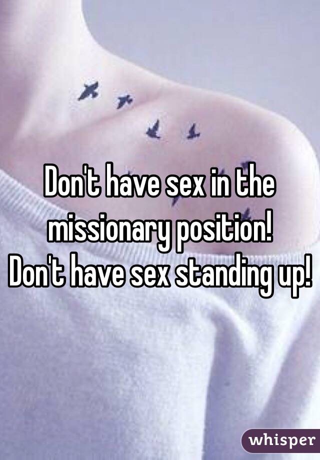 Don t have sex in the missionary position