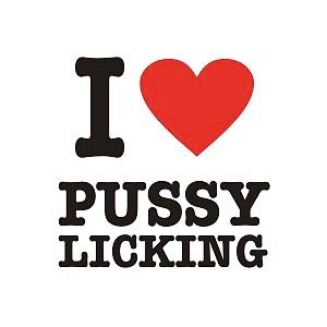 I love to lick pussy