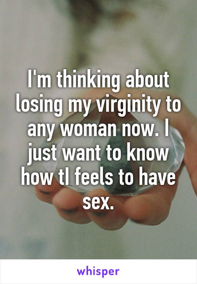 best of About my virginity Im loosing thinking