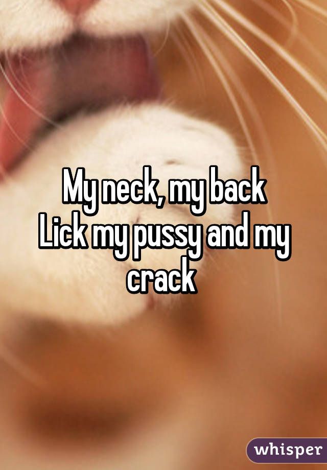 Protein reccomend Lick my neck my back lick my pussy